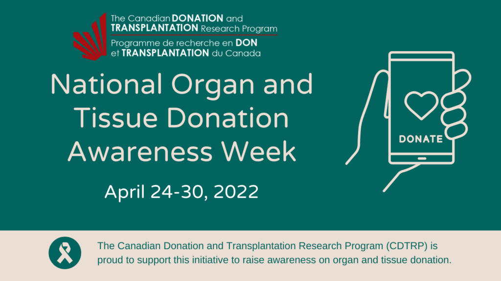 National Organ and Tissue Donation Awareness Week: April 24-30, 2022 –  Canadian Donation and Transplantation Research Program