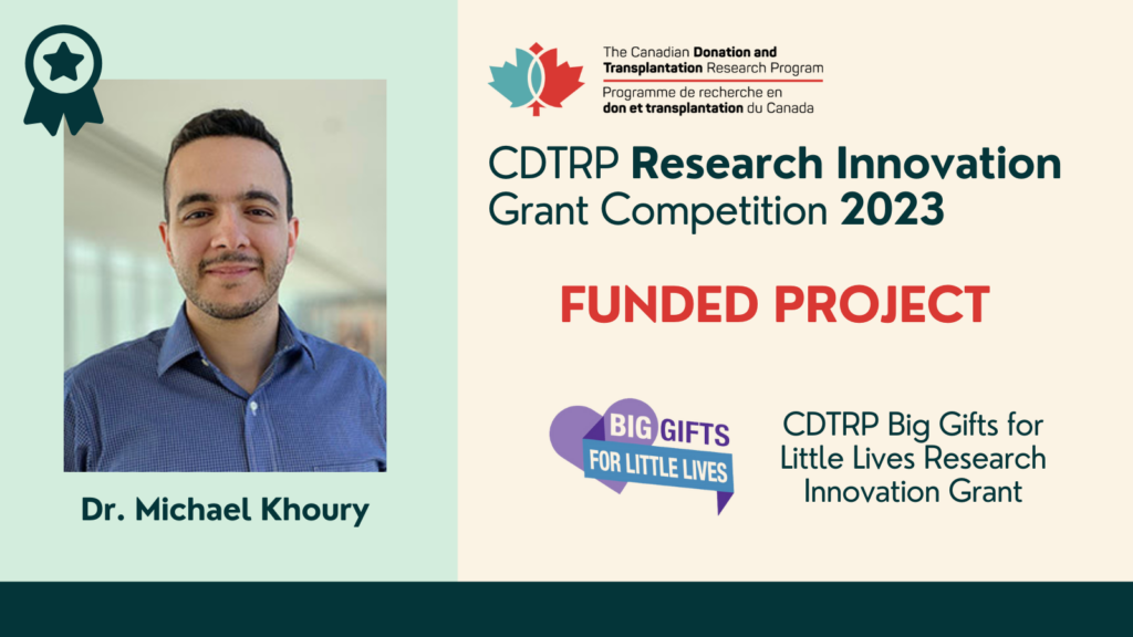 CDTRP Big Gifts for Little Lives Research Innovation Grant: Dr. Michael  Khoury – Canadian Donation and Transplantation Research Program