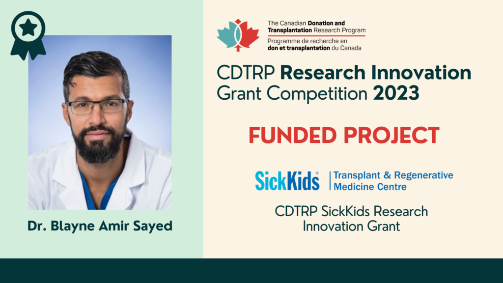 CDTRP SickKids Research Innovation Grant: Dr. Blayne Amir Sayed – Canadian  Donation and Transplantation Research Program