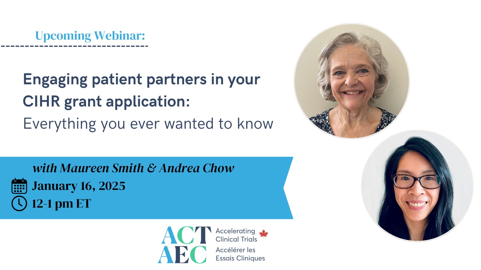 ACT Canada Webinar Series: Engaging patient partners in your CIHR grant application: Everything you ever wanted to know with Maureen Smith & Andrea Chow (Ontario)