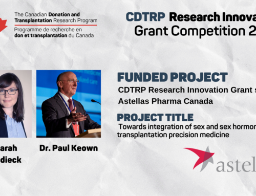CDTRP Research Innovation Grant sponsored by Astellas Pharma Canada: Dr. Sarah Grasedieck & Dr. Paul Keown